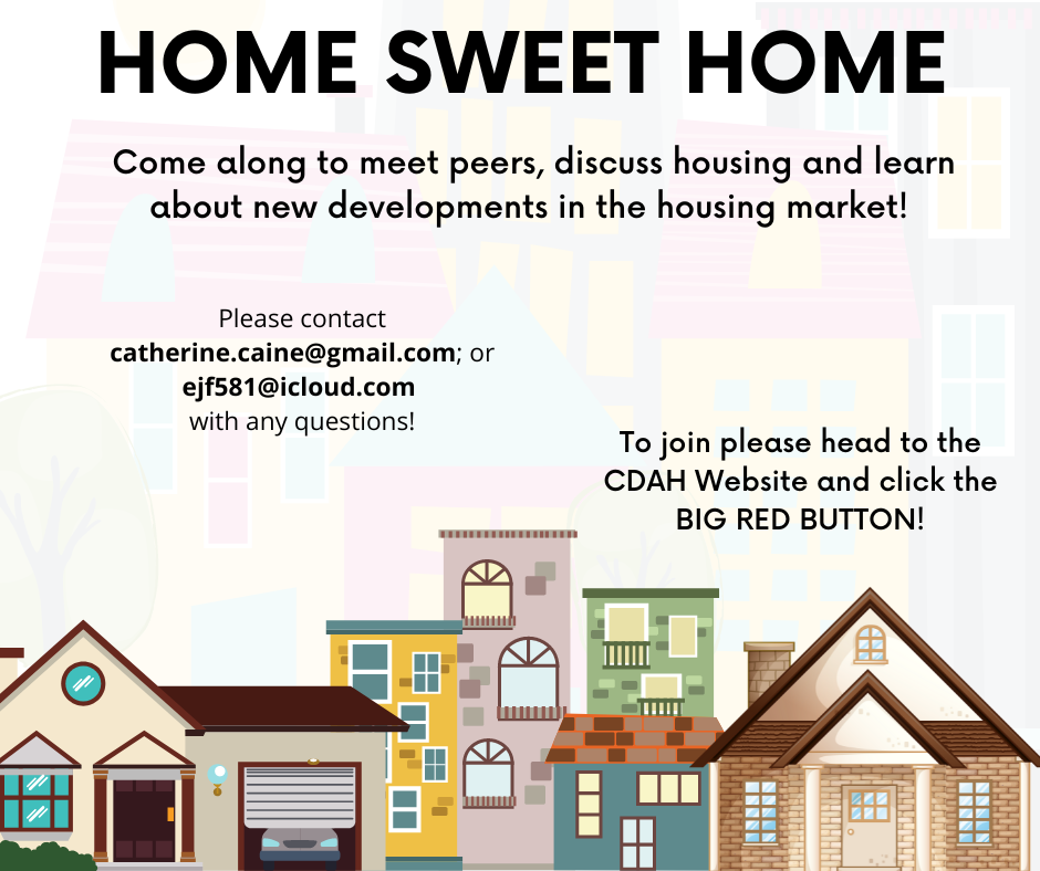 A poster image with the text: Come along to meet peers, discuss housing and learn about new developments in the housing market! Please contact catherine.caine@gmail.com; or ejf581@icloud.com<br />
