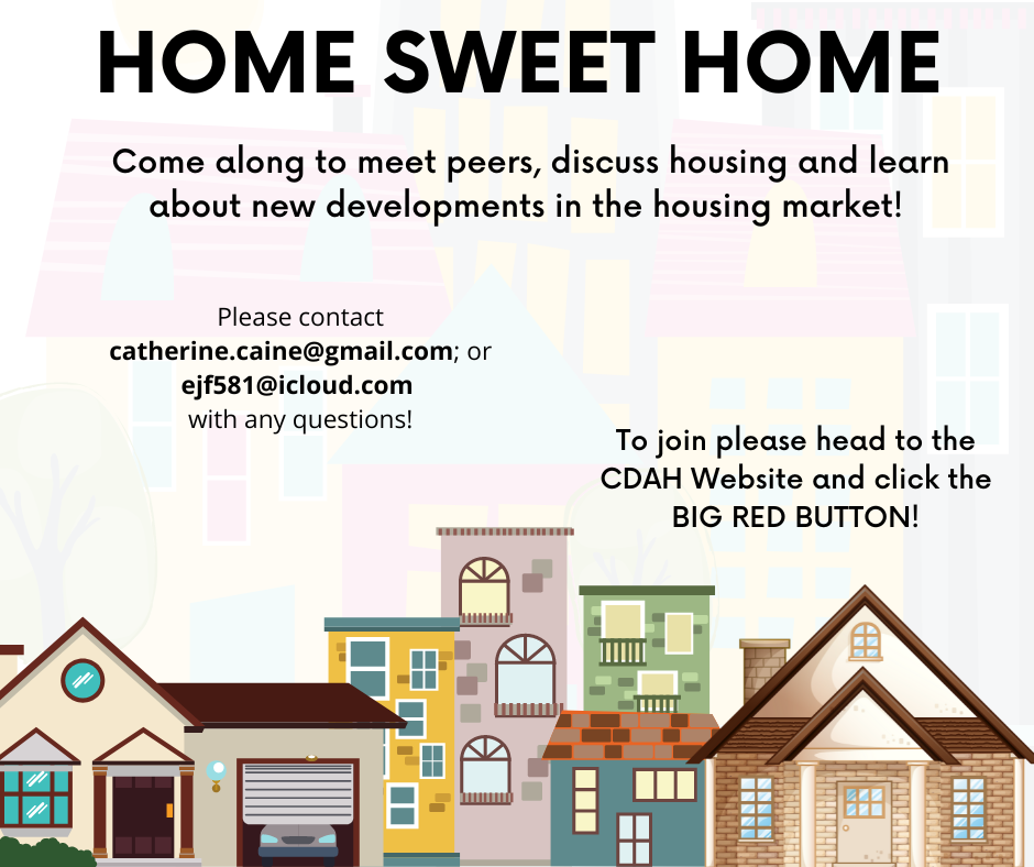 A poster image with the text: Come along to meet peers, discuss housing and learn about new developments in the housing market! Please contact catherine.caine@gmail.com; or ejf581@icloud.com<br />